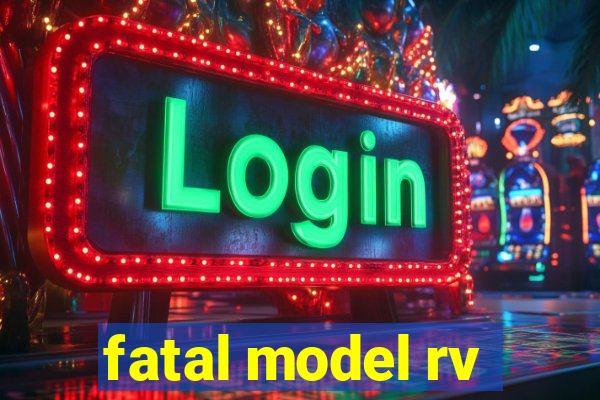 fatal model rv